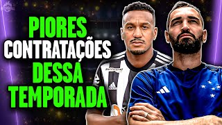 As PIORES Contratações dos Times Brasileiros na Temporada [upl. by Kaycee]