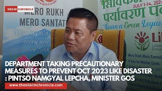 Dept taking precautionary measures to prevent Oct 2023 like disaster  Pintso N Lepcha Minister [upl. by Ainevuol82]