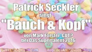 Patrick Seckler singt quotBauch und Kopfquot von Mark Forster GUT bei Das Supertalent 2016 [upl. by Quint905]