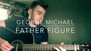 George Michael  Father Figure  Acoustic Cover [upl. by Yerot]