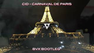 CID  CARNAVAL DE PARIS BVX BOOTLEG [upl. by Ilellan]