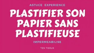 Plastifier son papier sans plastifieuse et Imperméabilise tes tissus Odicoat [upl. by Yennej]