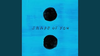 Shape of You [upl. by Hartfield571]