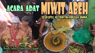 RITUAL ADAT MIWIT ABEH  DAYAK MAANYAN  DESA DAYU KEC KARUSEN JANANG BARITO TIMUR KALTENG [upl. by Johnath]