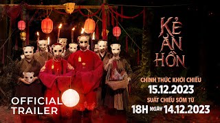 KẺ ĂN HỒN  OFFICIAL TRAILER  DỰ KIẾN KHỞI CHIẾU 15122023 [upl. by Stanwood]