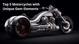 Top 5 Motorcycles with Unique Gem Elements [upl. by Auqinu]