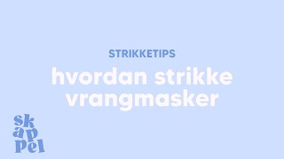 Hvordan strikke vrangmasker [upl. by Cavil733]