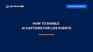 SYNCWORDS ACADEMY How to Enable AI Captions for Live Events [upl. by Tavia]