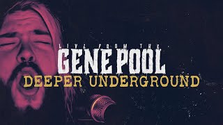 Deeper Underground Live from the Gene Pool [upl. by Eellah123]