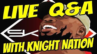 LIVE QampA WITH KNIGHT NATION LETS CHOP IT UP [upl. by Ahsieat734]