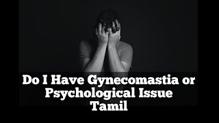 Do i have Gynecomastia or Psychological Issue  Tamil [upl. by Avle]