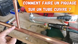 COMMENT FAIRE UN PIQUAGE SUR UN TUBE CUIVRE [upl. by Cirde]