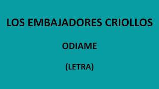 Los Embajadores Criollos  Odiame LetraLyrics [upl. by Ainoloppa]