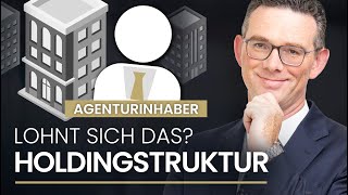 Holdingstruktur für Agenturinhaber Lohnt sich das [upl. by Pantin]