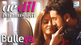 Bulleya OFFICIAL Song  Ae Dil Hai Mushkil  Aishwarya Rai  Ranbir Kapoor  LehrenTV [upl. by Aneladgam913]