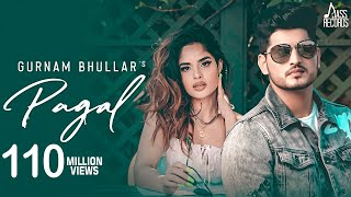 Pagal  Official Music Video  Gurnam Bhullar  G Guri  Baljit Singh Deo  Songs 2019 [upl. by Saunder]