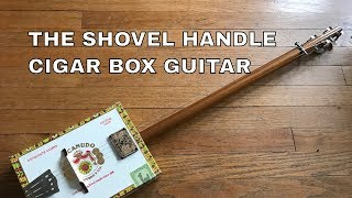 Simple Shovel Handle Cigar Box Guitar [upl. by Meehahs]