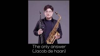 The only answer  색소폰 연주곡  Jacob de haan  색소폰 saxophone [upl. by Hart763]