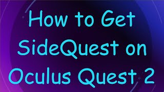 How to Get SideQuest on Oculus Quest 2 [upl. by Goodspeed979]