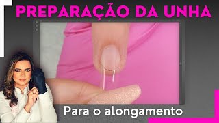 COMO FAZER A PREPARAÇÃO CORRETA DAS UNHA PARA OLONGAMENTO [upl. by Neerahs]