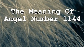 The Spiritual Meaning Of Angel Number 1144 [upl. by Arymahs928]