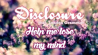 Disclosure feat London Grammar  Help me lose my mind [upl. by Akerley927]