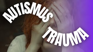 Autismus oder Trauma  habe ich Asperger oder Entwicklungstrauma kPTBS Oder beides [upl. by Utter710]