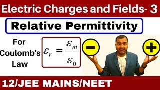 Electric Charges and Fields 03  Permittivity and Relative Permittivity For Coulombss Law [upl. by Ynohtna]