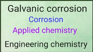 Galvanic corrosionBimetallic corrosionCorrosionApplied chemistryEngineering chemistry Diploma [upl. by Nylednarb]