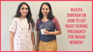 TIPS  Rujuta Diwekar On How To Eat Right During Pregnancy for Indian Women  Episode 1 [upl. by Egdamlat]