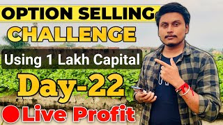 Day22 Of Option Selling Challenge Using 1 Lakh Capital Live  🔴Live option selling By Trading Time [upl. by Chemash]