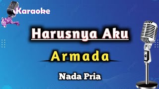 Harusnya Aku  Armada Karaoke Version  Nada Pria [upl. by Ecirtnas]