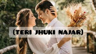 Teri Jhuki Nazar  Full Song 🥰 [upl. by Amr348]