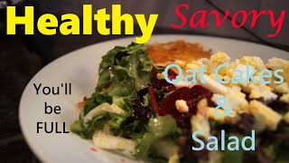 Healthy  Savory  Oat Cakes amp Salad [upl. by Elohcim]