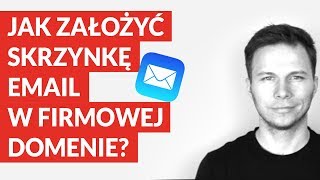 Jak założyć skrzynkę email w firmowej domenie [upl. by Orvas533]