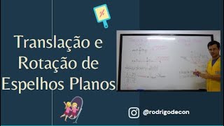 Aula 04  Translação e Rotação de Espelhos Planos [upl. by Axia501]