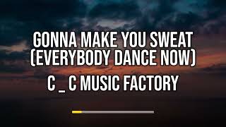 CC Music Factory  Gonna Make You Sweat Everybody Dance Now Lyrics [upl. by Obara]