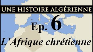 Histoire d Algérie  ep6  LAfrique chrétienne  تاريخ الجزائر [upl. by Lundell]