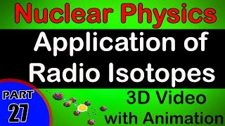 Application of Radio Isotopes  Nuclear Physics class 12 physics subject notes lecturesCBSEIITJEE [upl. by Hawger]