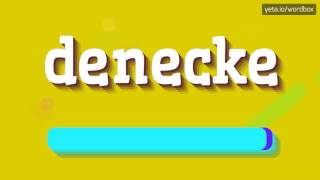 DENECKE  HOW TO PRONOUNCE IT [upl. by Adnohsak]