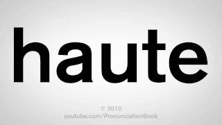 How To Pronounce Haute [upl. by Agni]