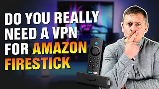 Do You REALLY Need a VPN for Amazon Firestick in 2024 Heres the TRUTH [upl. by Anyr59]