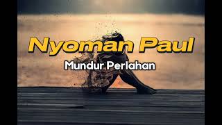 Nyoman Paul  Mundur Perlahan Karaoke Versi Wanita [upl. by Neely235]