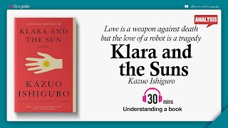 Klara and the Sun  Analysis  Kazuo Ishiguro [upl. by Aura]