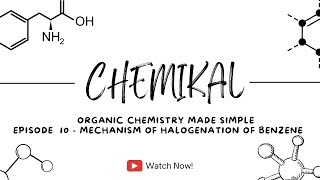 CHEMIKAL EPISODE 10  Mechanism for halogenation of Benzene [upl. by Irdua]