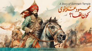 Who was Mehmud Ghaznavi  Hero or Villain  Complete documentary film  Faisal Warraich [upl. by Adnahsar917]