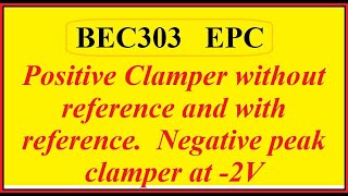 BEC303 Positive Clamper without reference and with reference Negative peak clamper at 2V [upl. by Smukler]