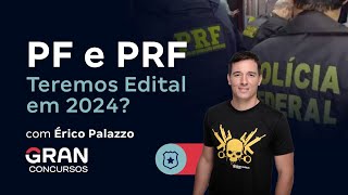 Concursos PF e PRF Teremos Edital em 2024 com Érico Palazzo [upl. by Ngo16]