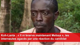 KohLanta  « Il m’énerve maintenant Meïssa » les internautes agacés par une réaction du candidat [upl. by Mannuela109]