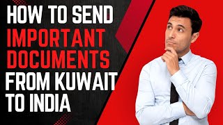 How to Send the Important Documents from Kuwait to India [upl. by Giralda285]